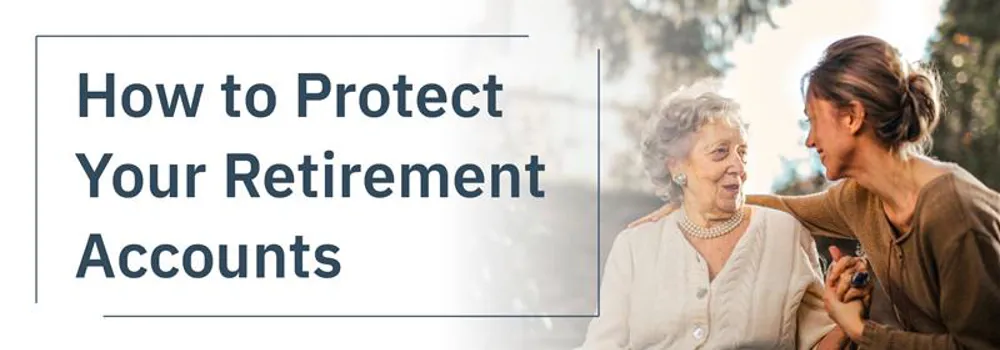 How To Protect Your Retirement Accounts