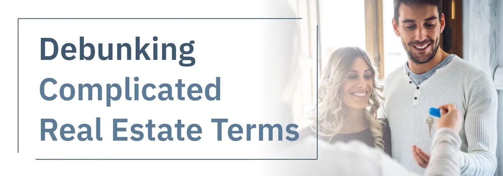Debunking Complicated Real Estate Terms