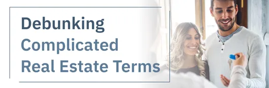 Debunking Complicated Real Estate Terms