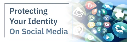 Protecting Your Identity on Social Media