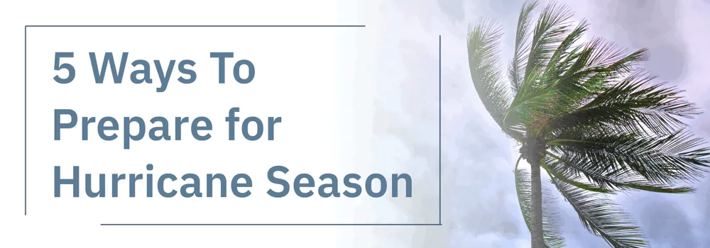 5 Ways to Prepare for Hurricane Season