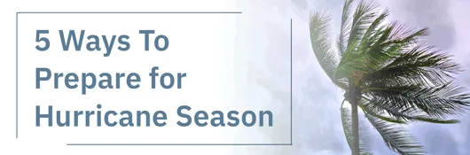 5 Ways to Prepare for Hurricane Season