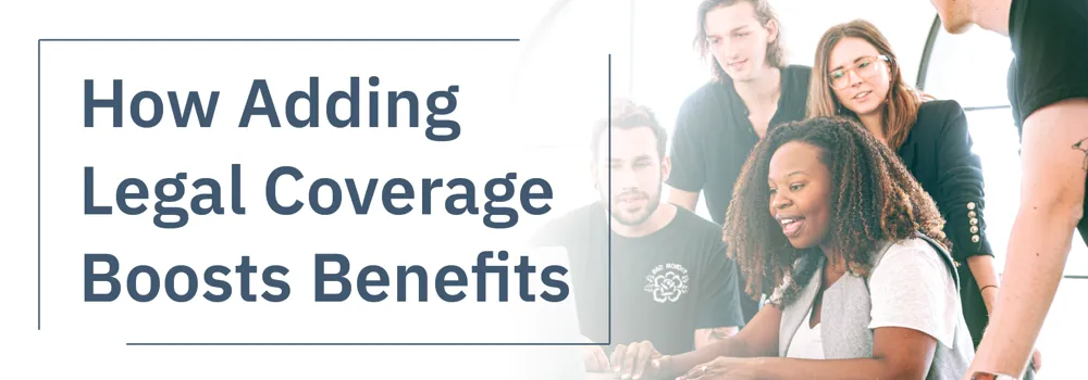 How Adding Legal Coverage Boosts Benefits