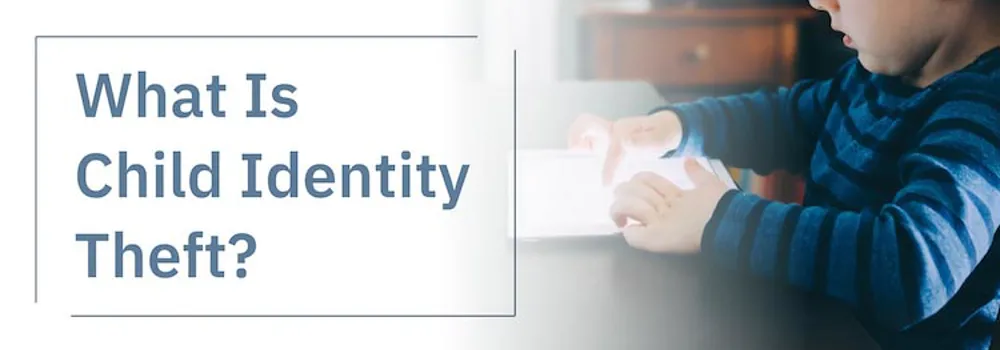 Whats Child Identity Theft