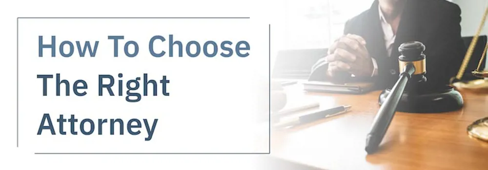 How To Choose The Right Attorney