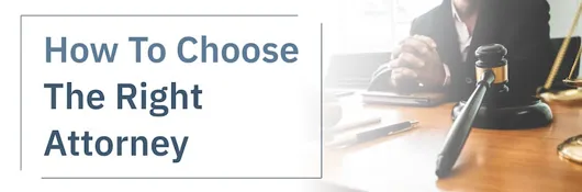 How To Choose The Right Attorney